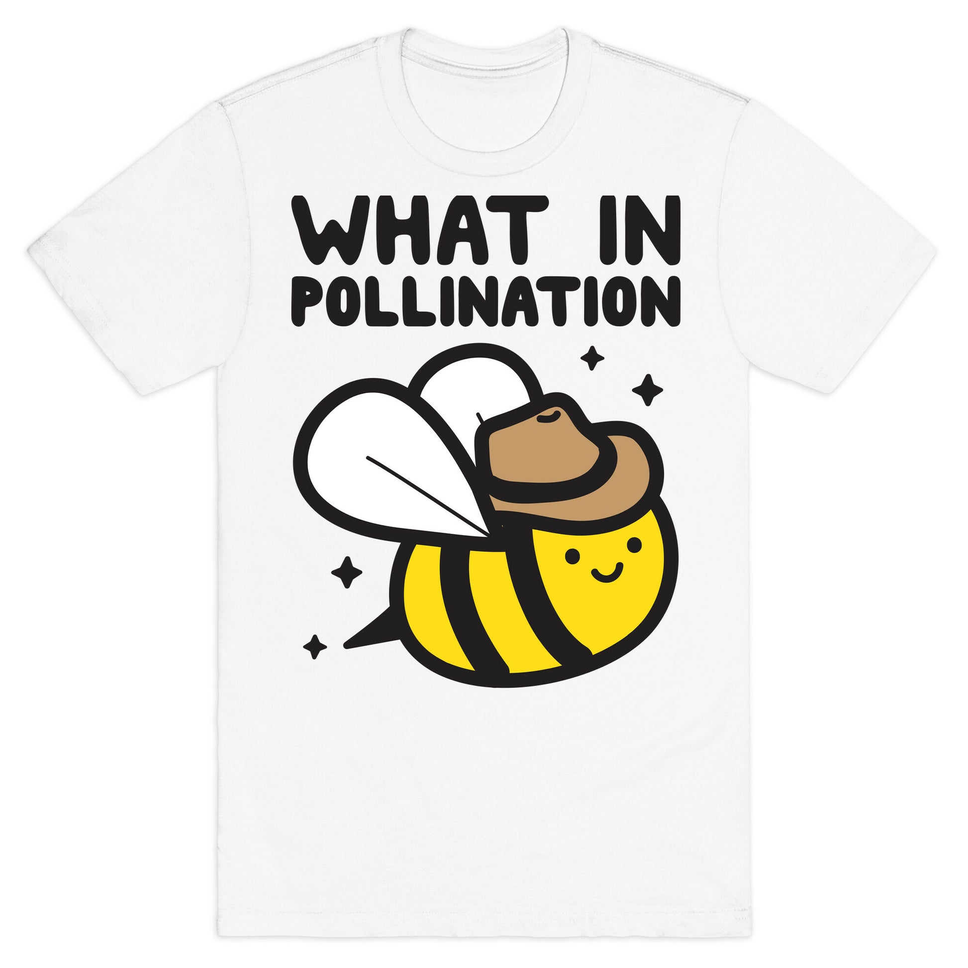 What In Pollination Bee T-Shirt