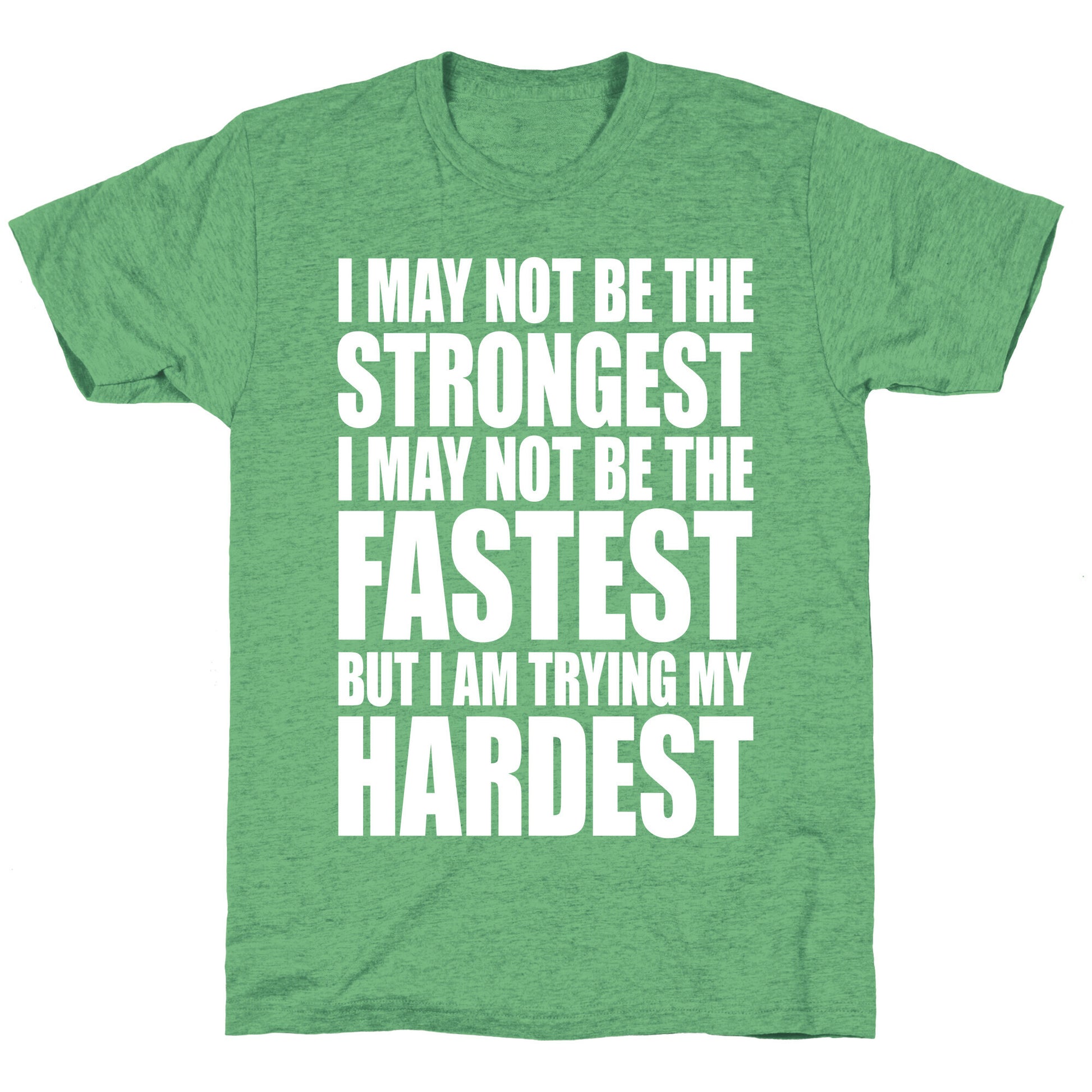 I May Not Be The Strongest Unisex Triblend Tee