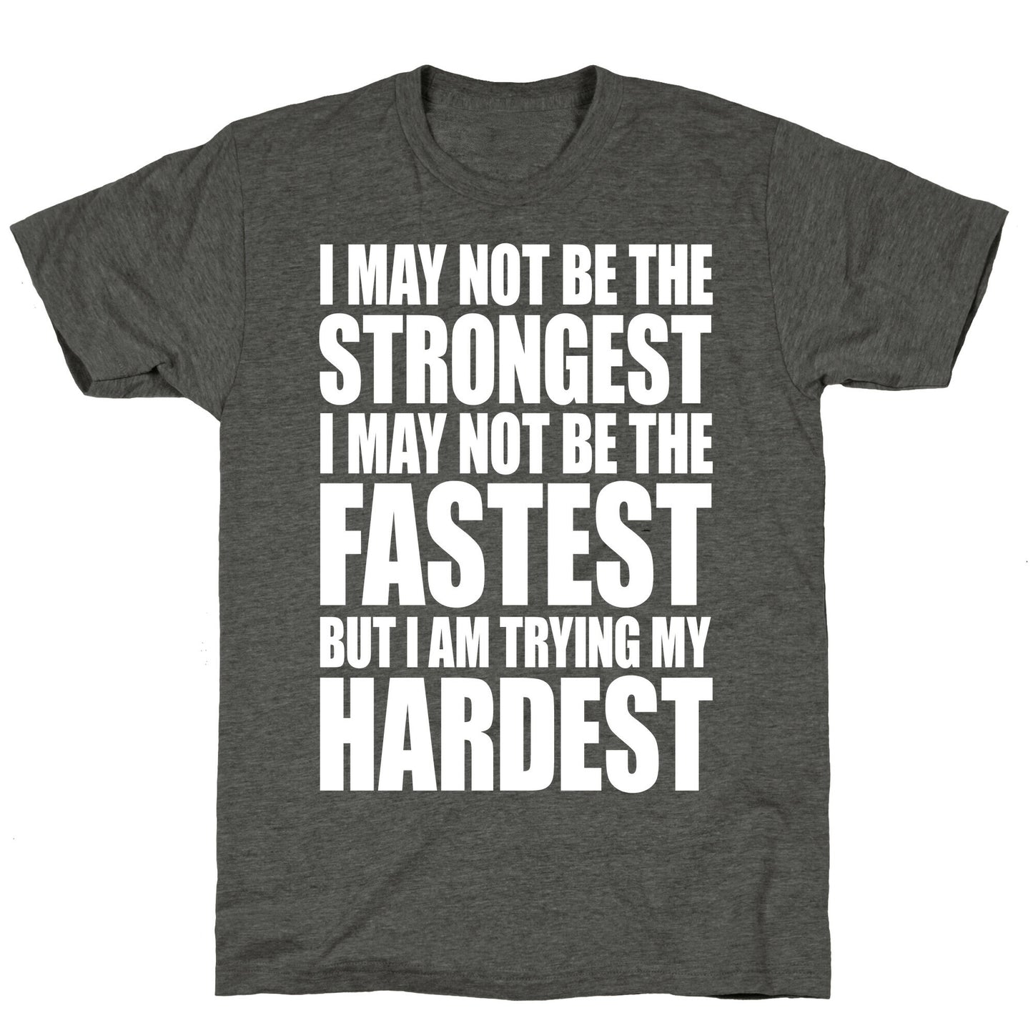 I May Not Be The Strongest Unisex Triblend Tee