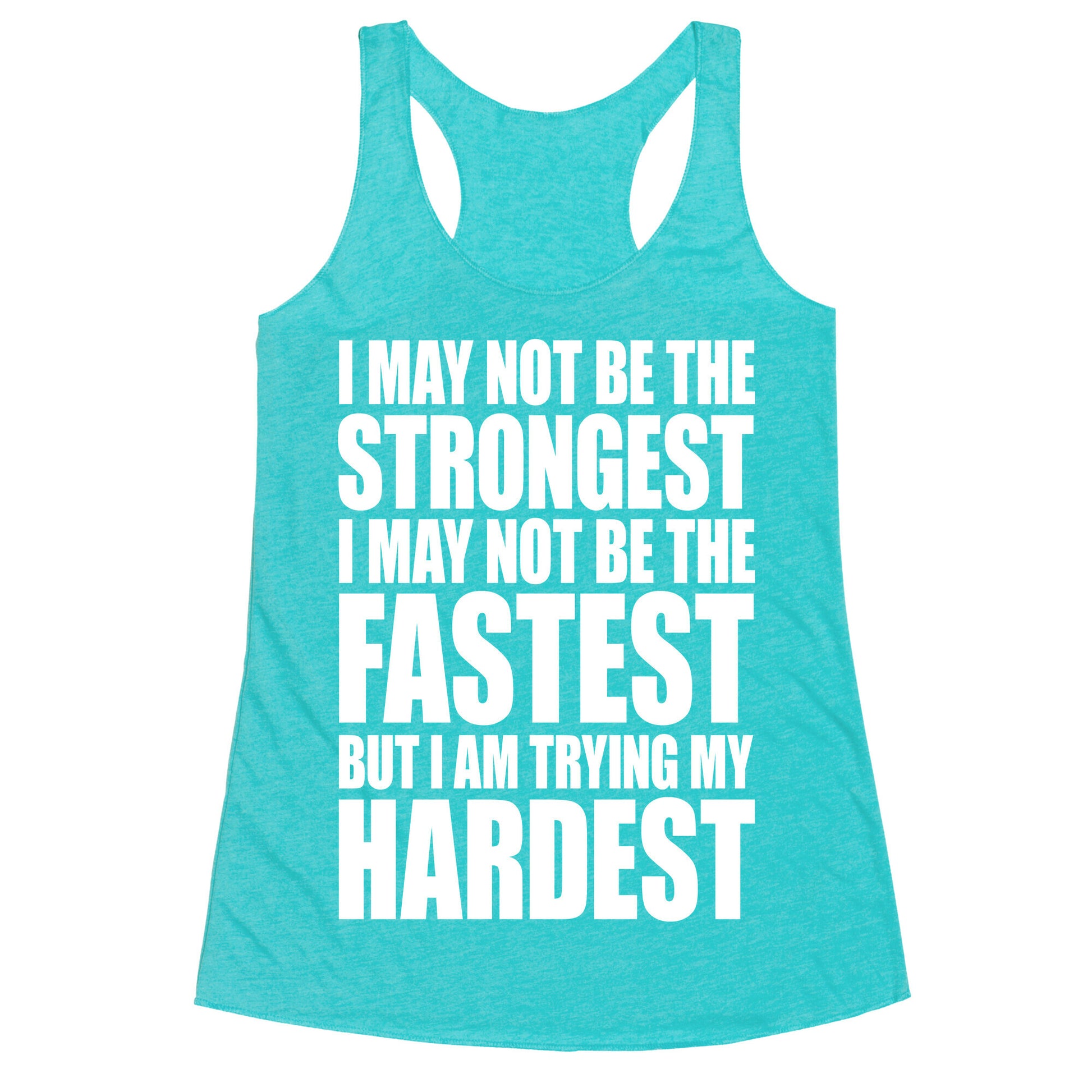 I May Not Be The Strongest Racerback Tank