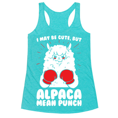 I May Be Cute But Alpaca Mean Punch! Racerback Tank