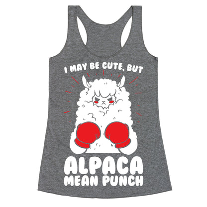 I May Be Cute But Alpaca Mean Punch! Racerback Tank