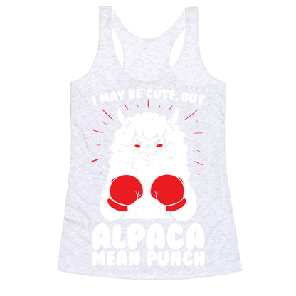 I May Be Cute But Alpaca Mean Punch! Racerback Tank