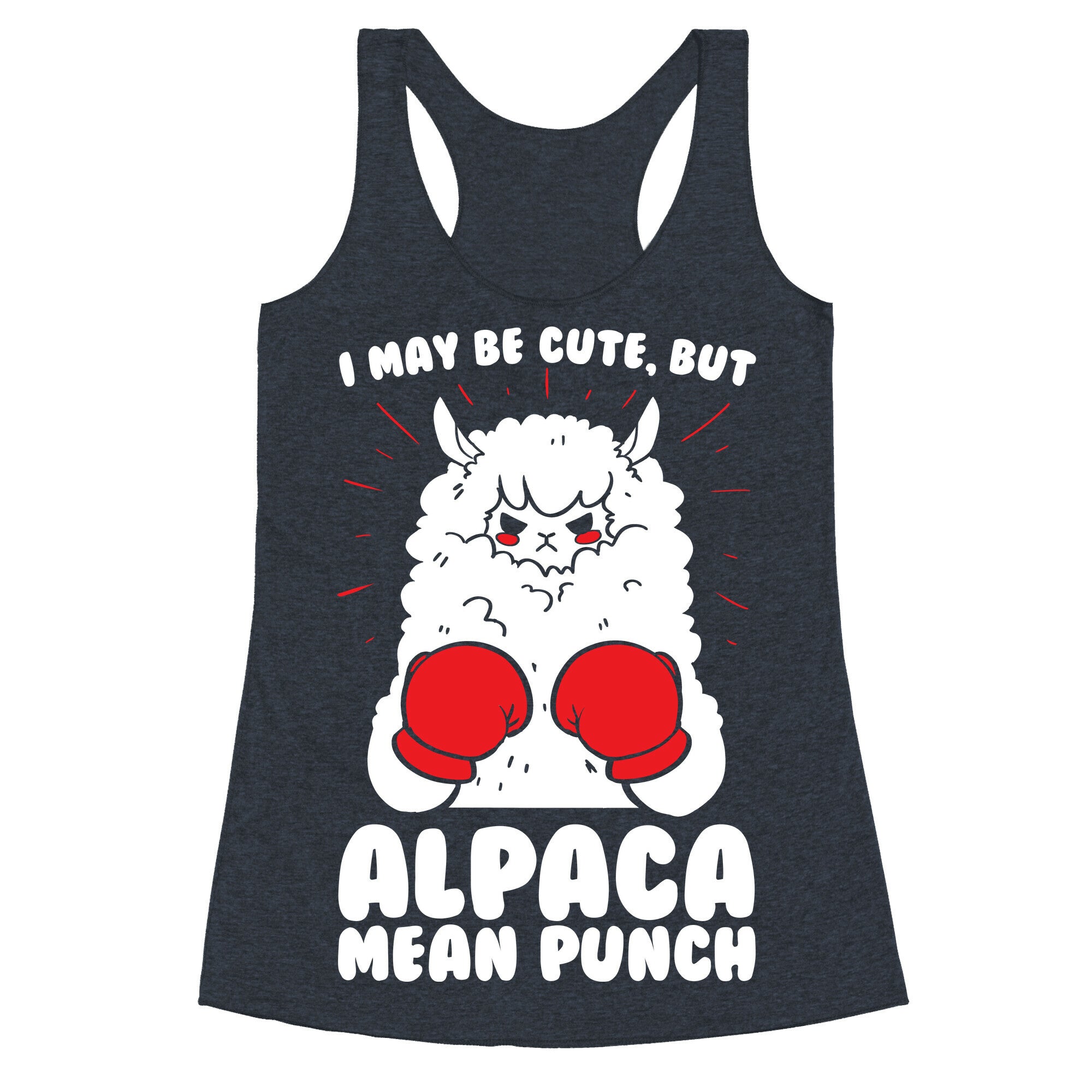 I May Be Cute But Alpaca Mean Punch! Racerback Tank
