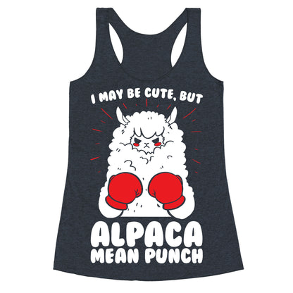 I May Be Cute But Alpaca Mean Punch! Racerback Tank