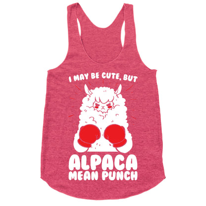 I May Be Cute But Alpaca Mean Punch! Racerback Tank