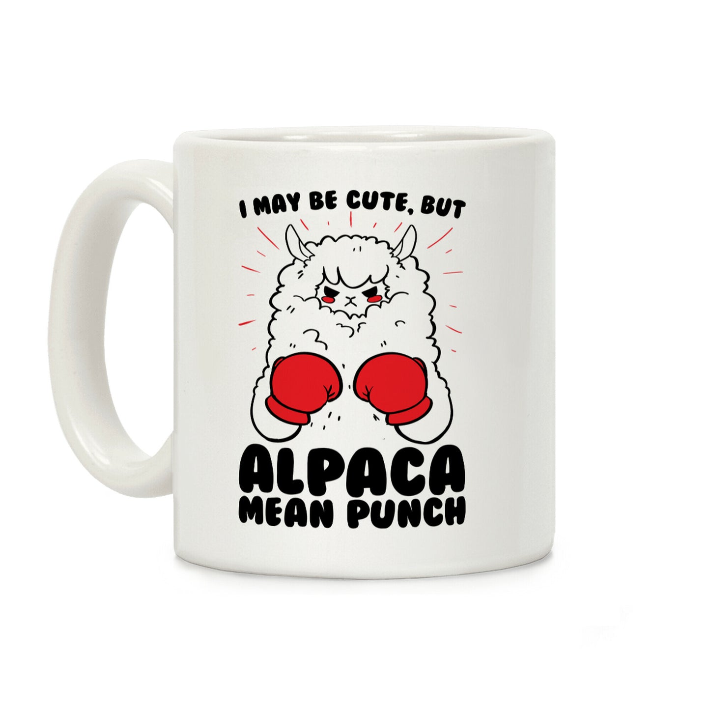 I May Be Cute But Alpaca Mean Punch! Coffee Mug