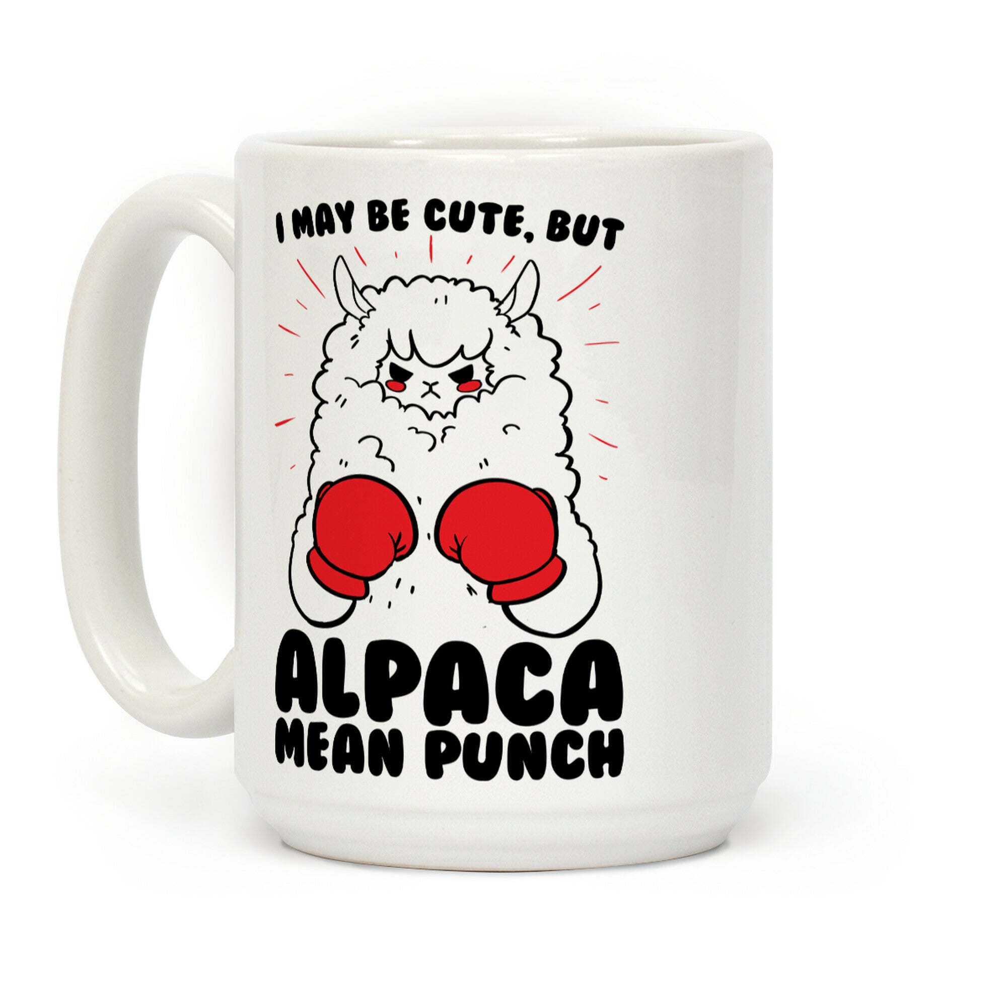 I May Be Cute But Alpaca Mean Punch! Coffee Mug
