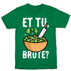 Et Tu, Brute?  T-Shirt