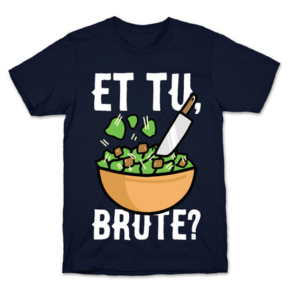 Et Tu, Brute?  T-Shirt