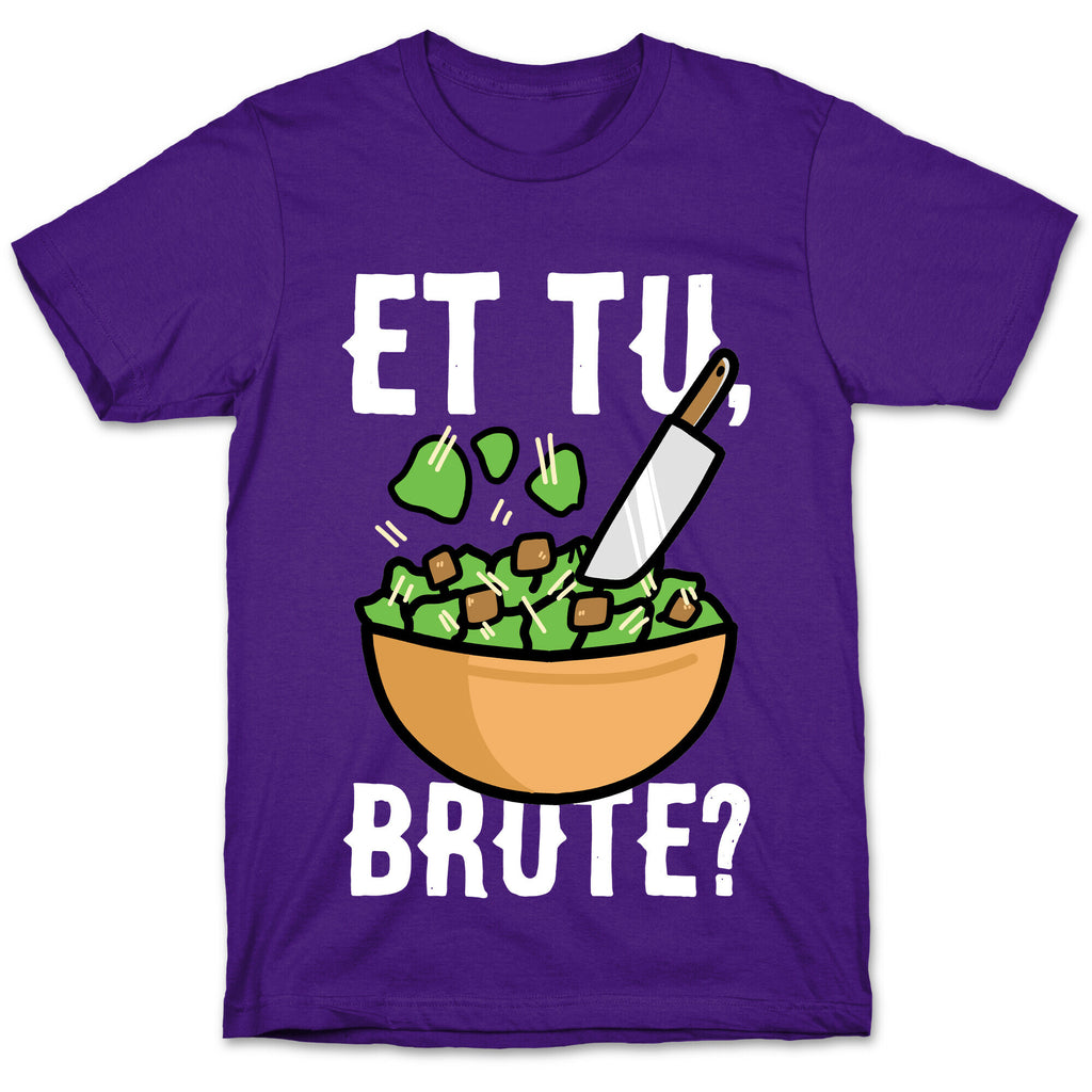 Et Tu, Brute?  T-Shirt