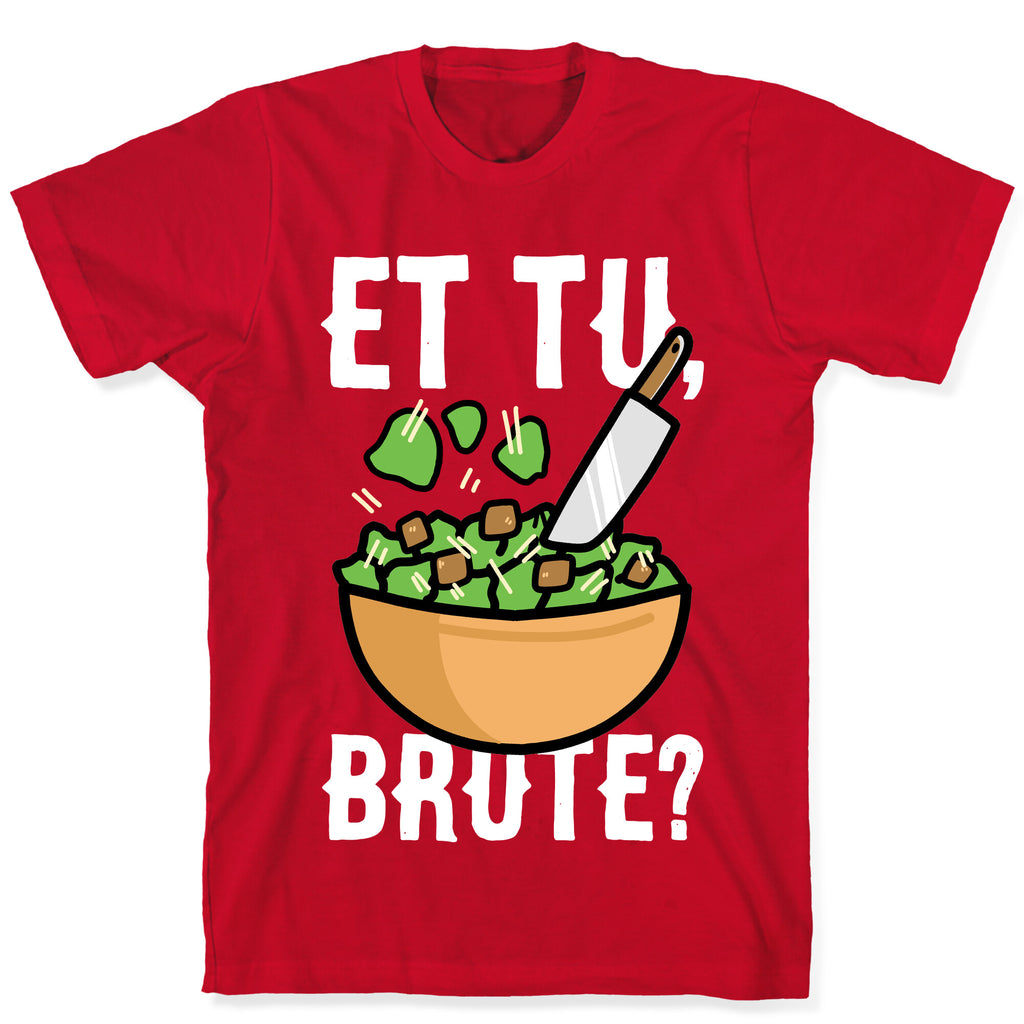 Et Tu, Brute?  T-Shirt