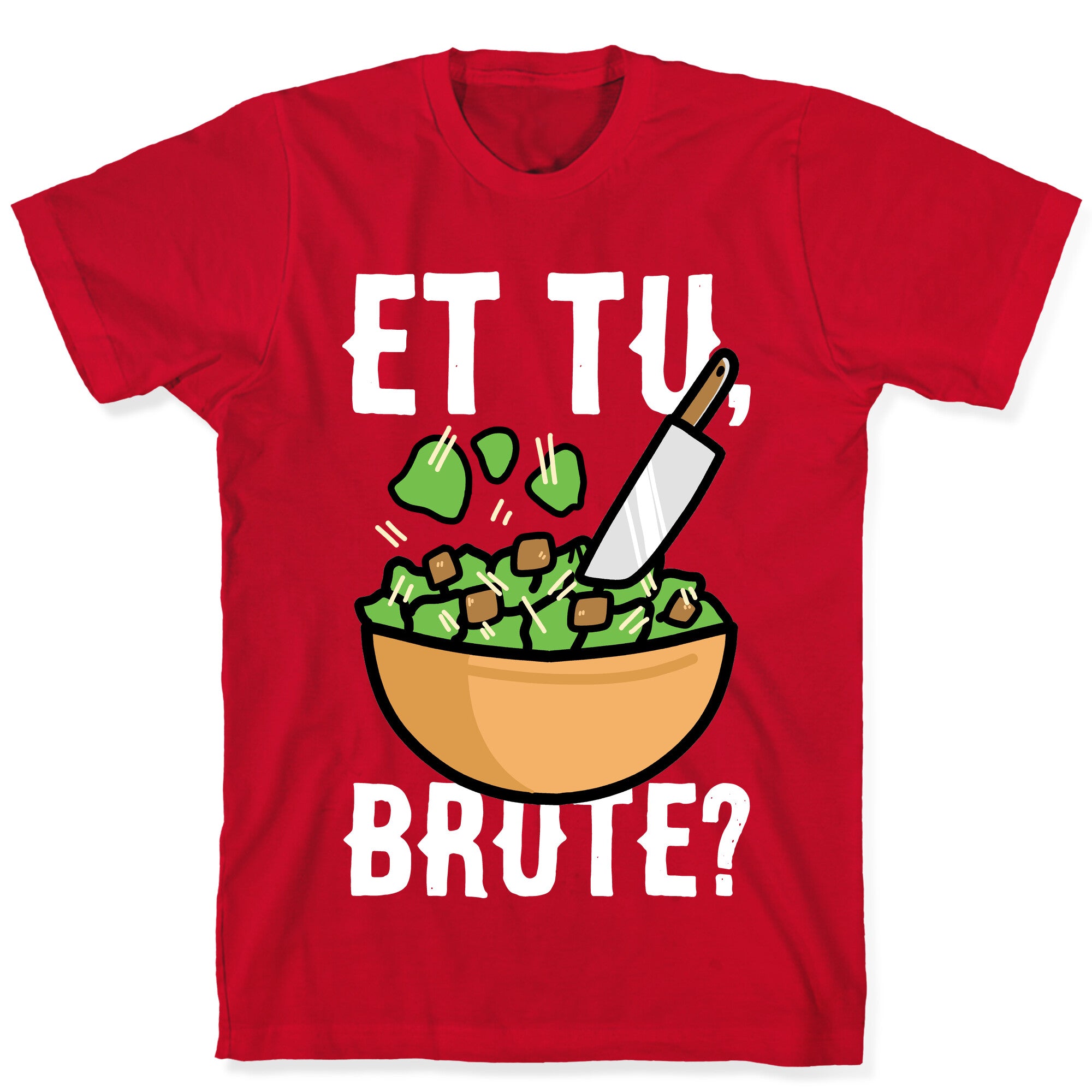 Et Tu, Brute?  T-Shirt
