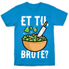 Et Tu, Brute?  T-Shirt