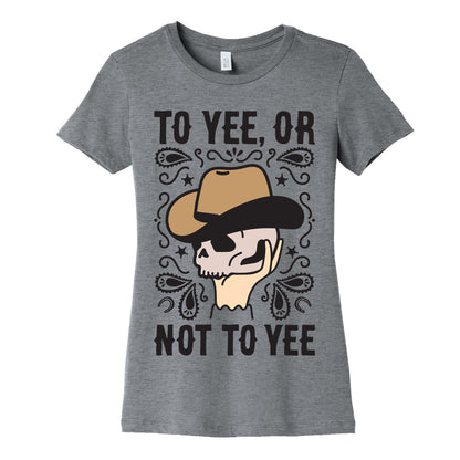 To Yee, Or Not To Yee - Hamlet Parody Women's Cotton Tee