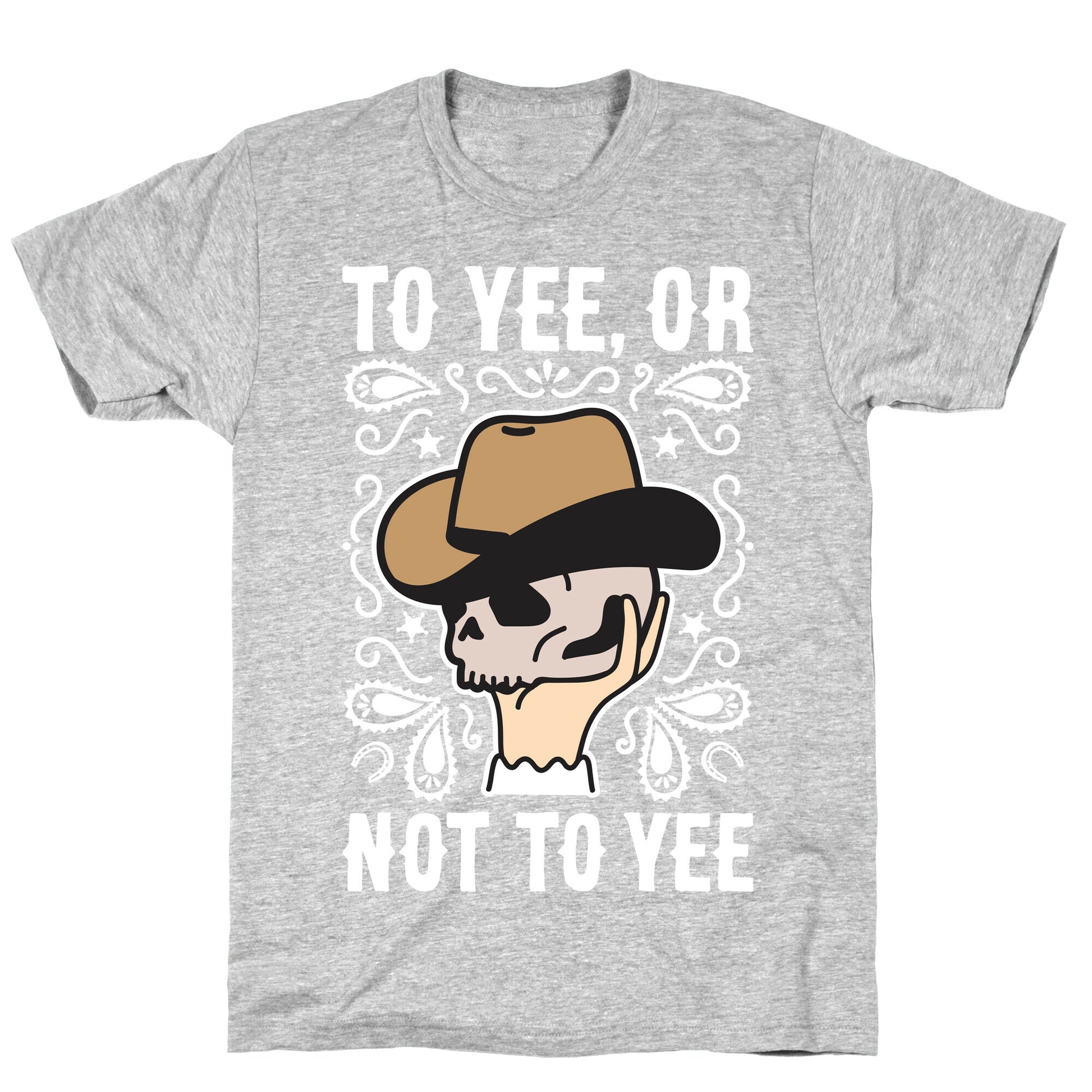 To Yee, Or Not To Yee - Hamlet Parody T-Shirt
