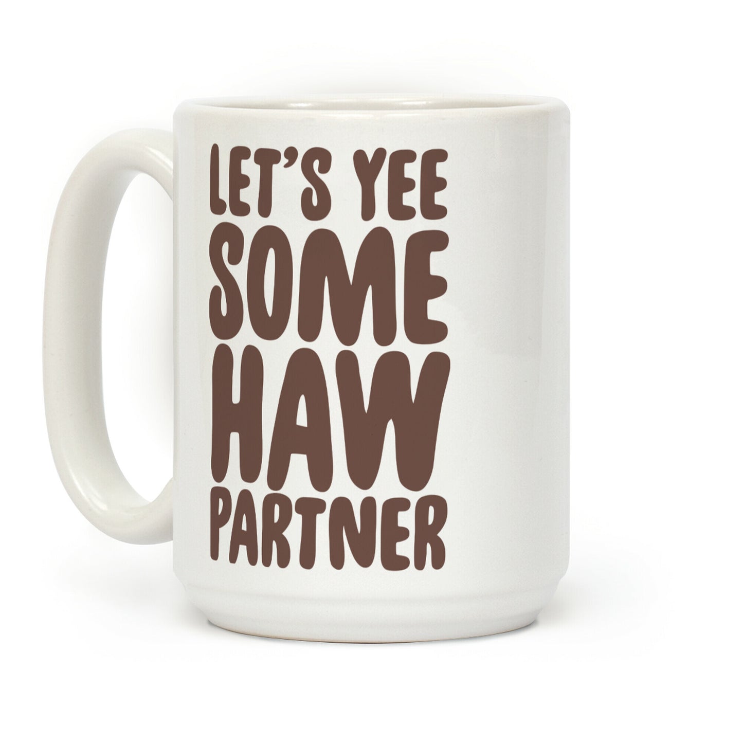 Let's Yee Some Haw Coffee Mug