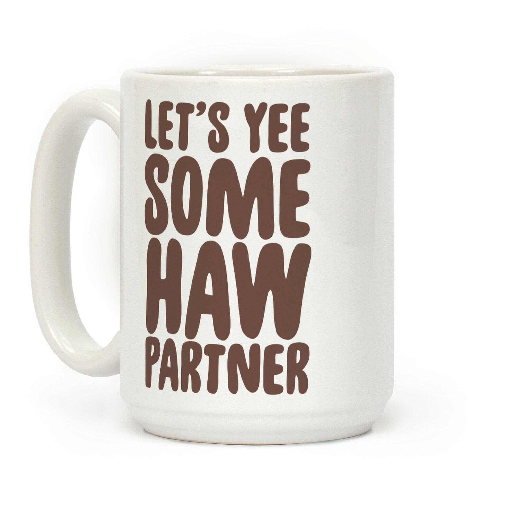 Let's Yee Some Haw Coffee Mug