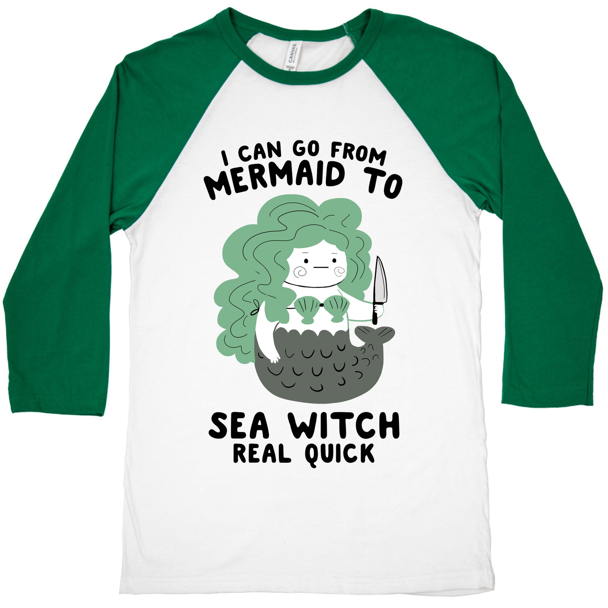 I Can Go From Mermaid To Sea Witch REAL Quick Baseball Tee