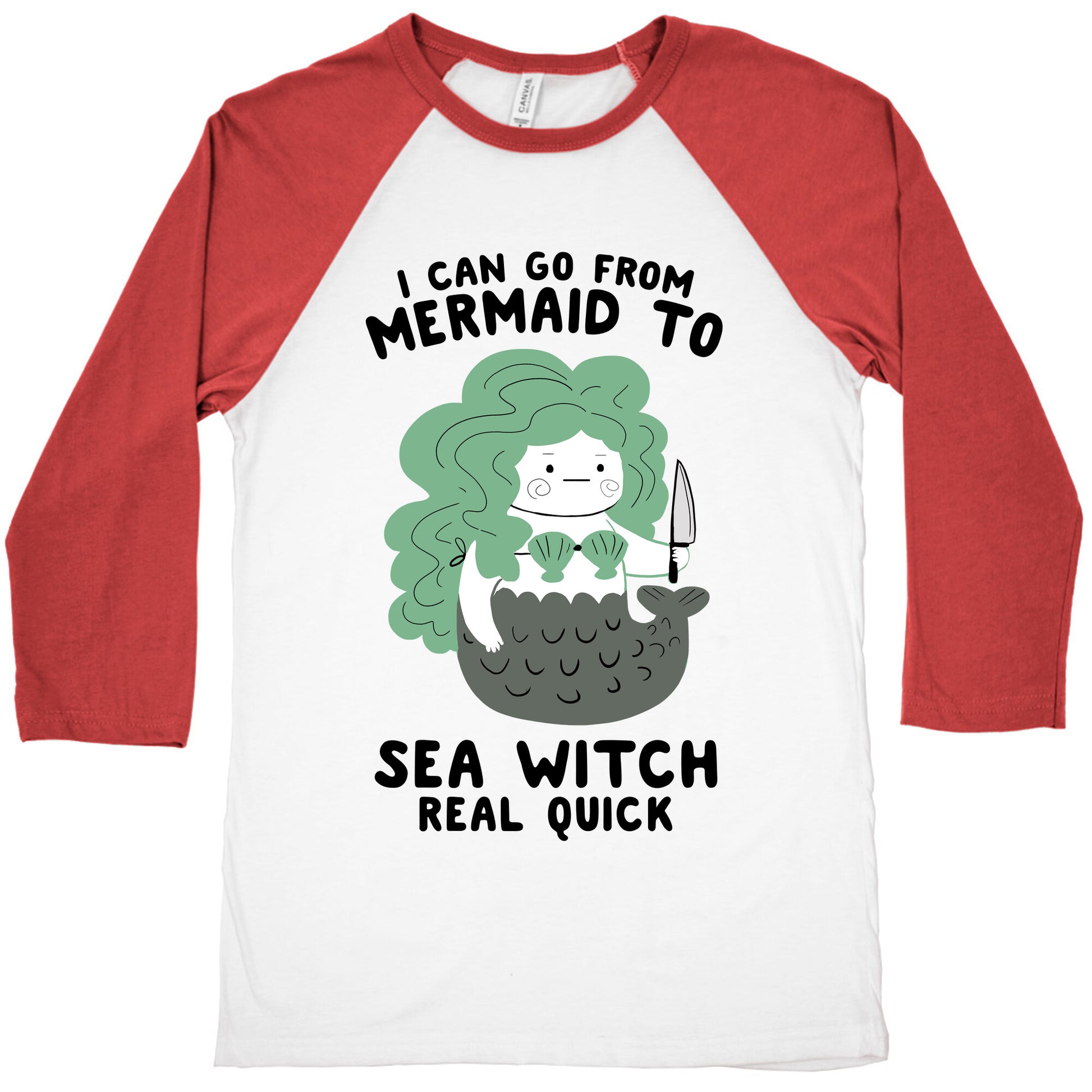 I Can Go From Mermaid To Sea Witch REAL Quick Baseball Tee