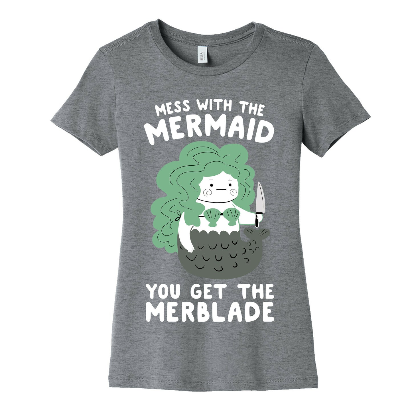 Mess With The Mermaid You Get The MerBlade Women's Cotton Tee