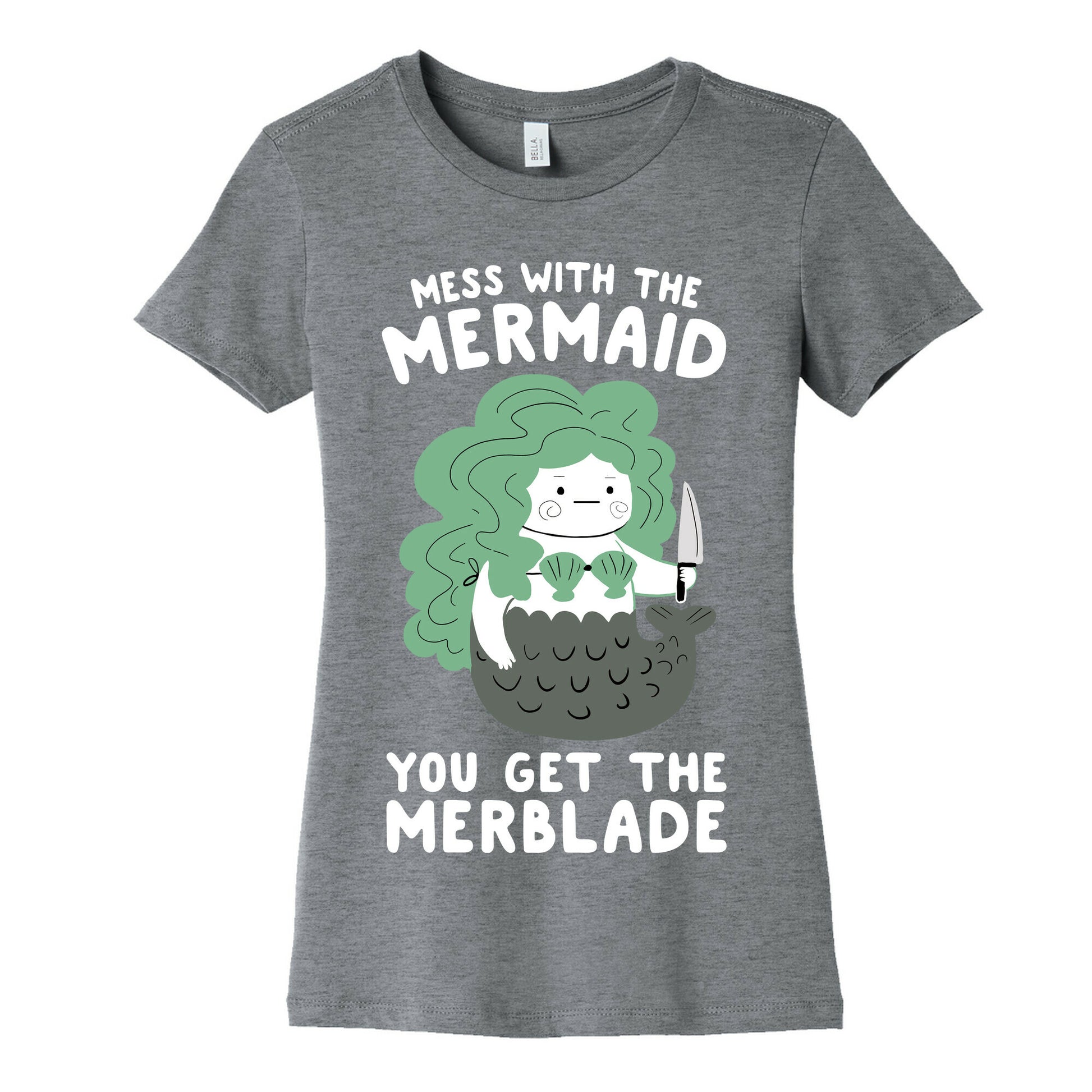 Mess With The Mermaid You Get The MerBlade Women's Cotton Tee