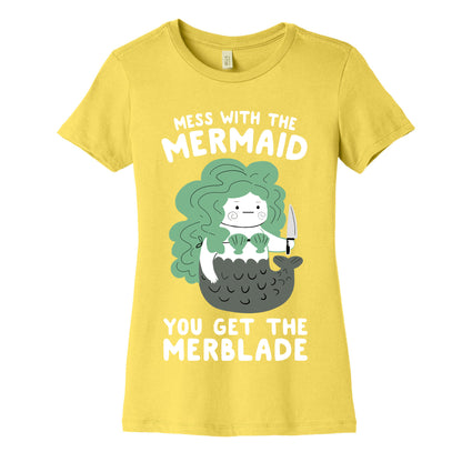 Mess With The Mermaid You Get The MerBlade Women's Cotton Tee