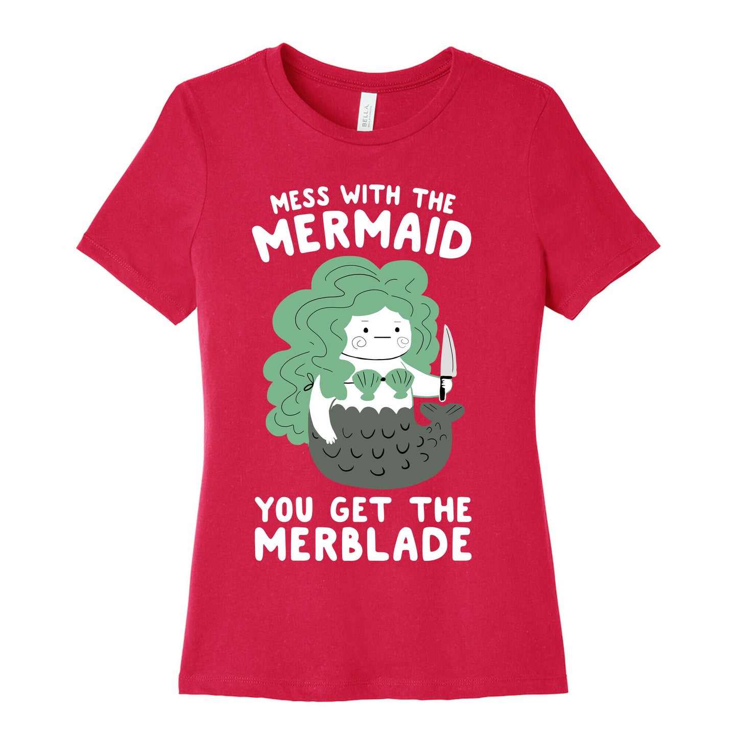Mess With The Mermaid You Get The MerBlade Women's Cotton Tee