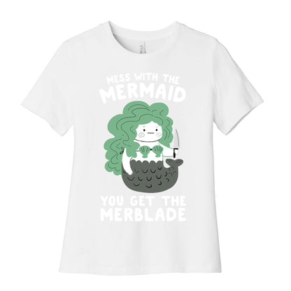 Mess With The Mermaid You Get The MerBlade Women's Cotton Tee