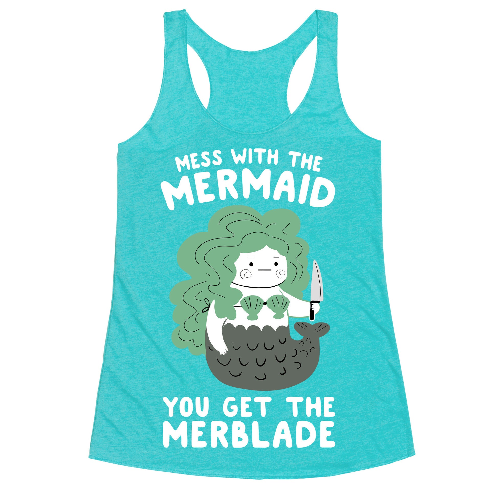 Mess With The Mermaid You Get The MerBlade Racerback Tank
