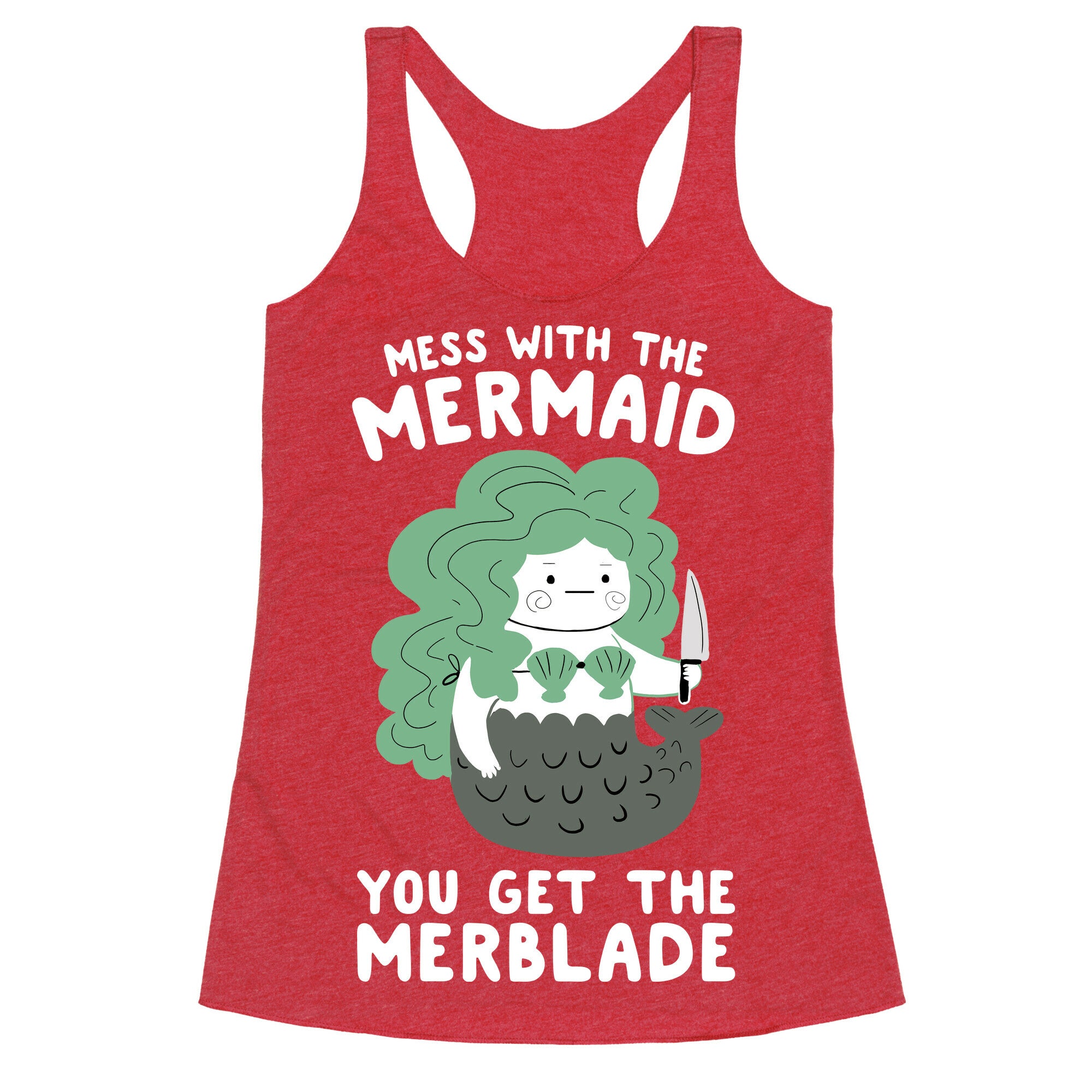 Mess With The Mermaid You Get The MerBlade Racerback Tank