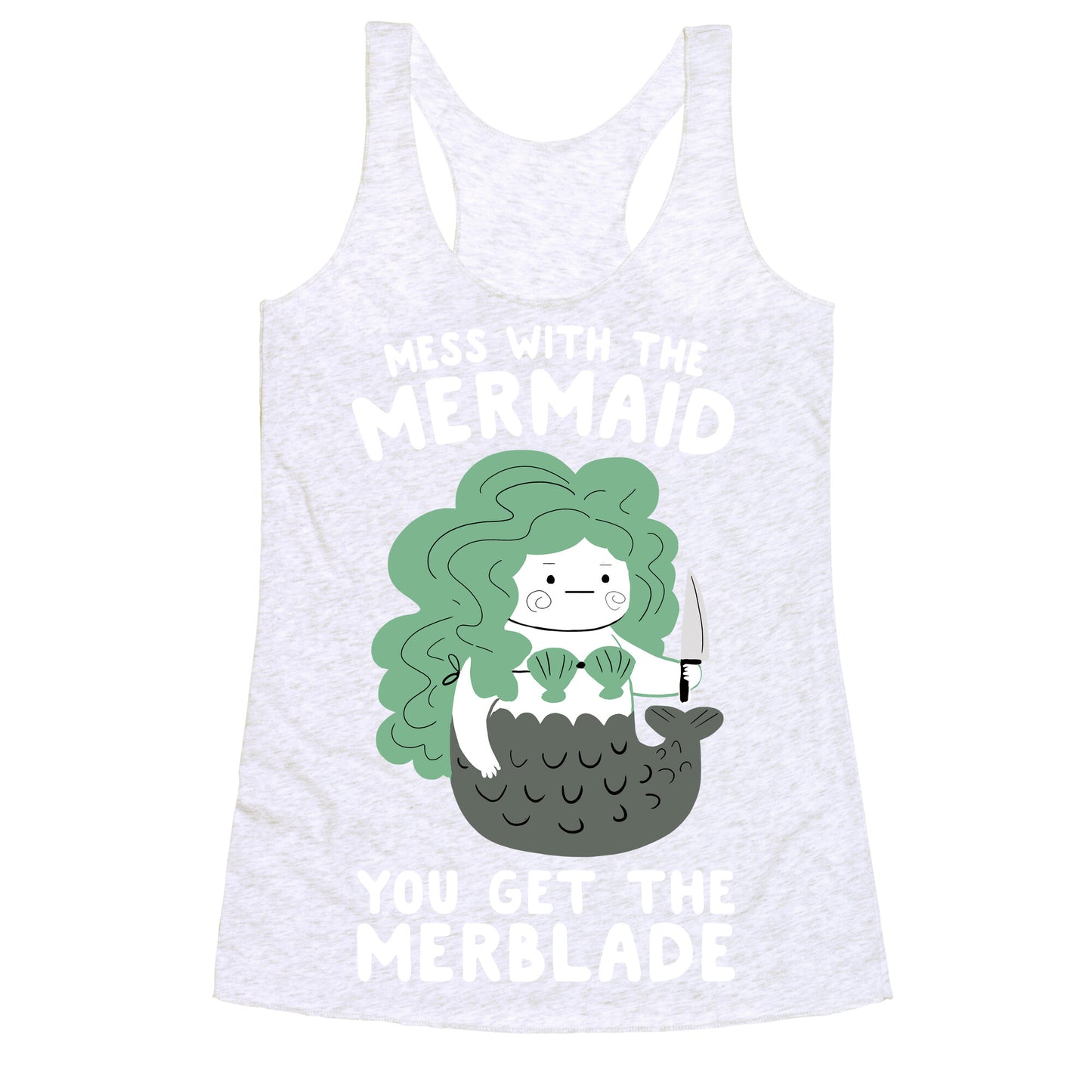 Mess With The Mermaid You Get The MerBlade Racerback Tank