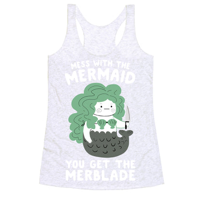 Mess With The Mermaid You Get The MerBlade Racerback Tank