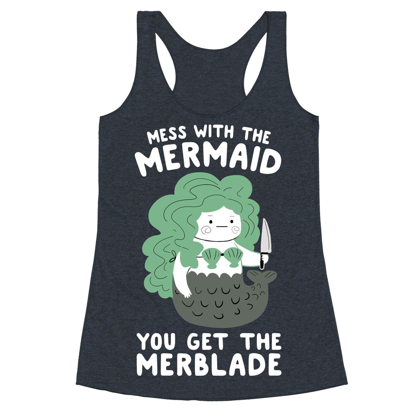Mess With The Mermaid You Get The MerBlade Racerback Tank