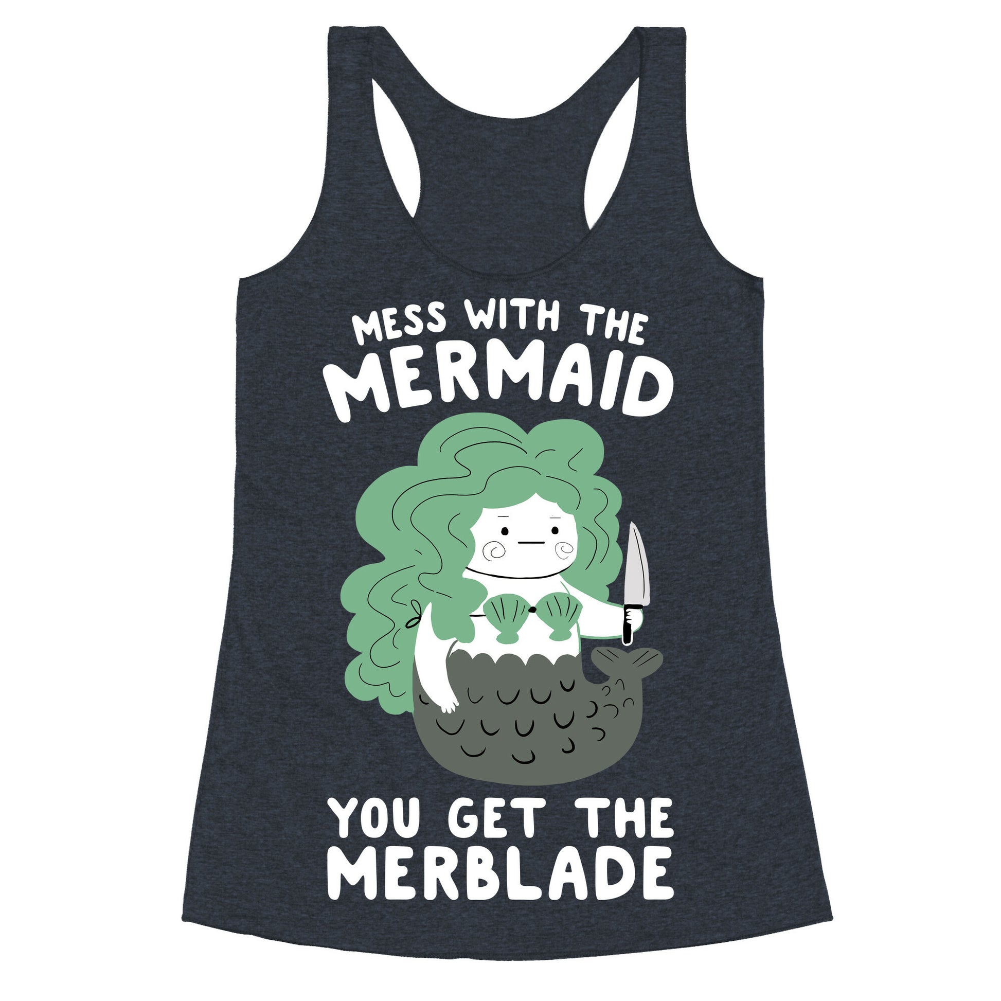 Mess With The Mermaid You Get The MerBlade Racerback Tank