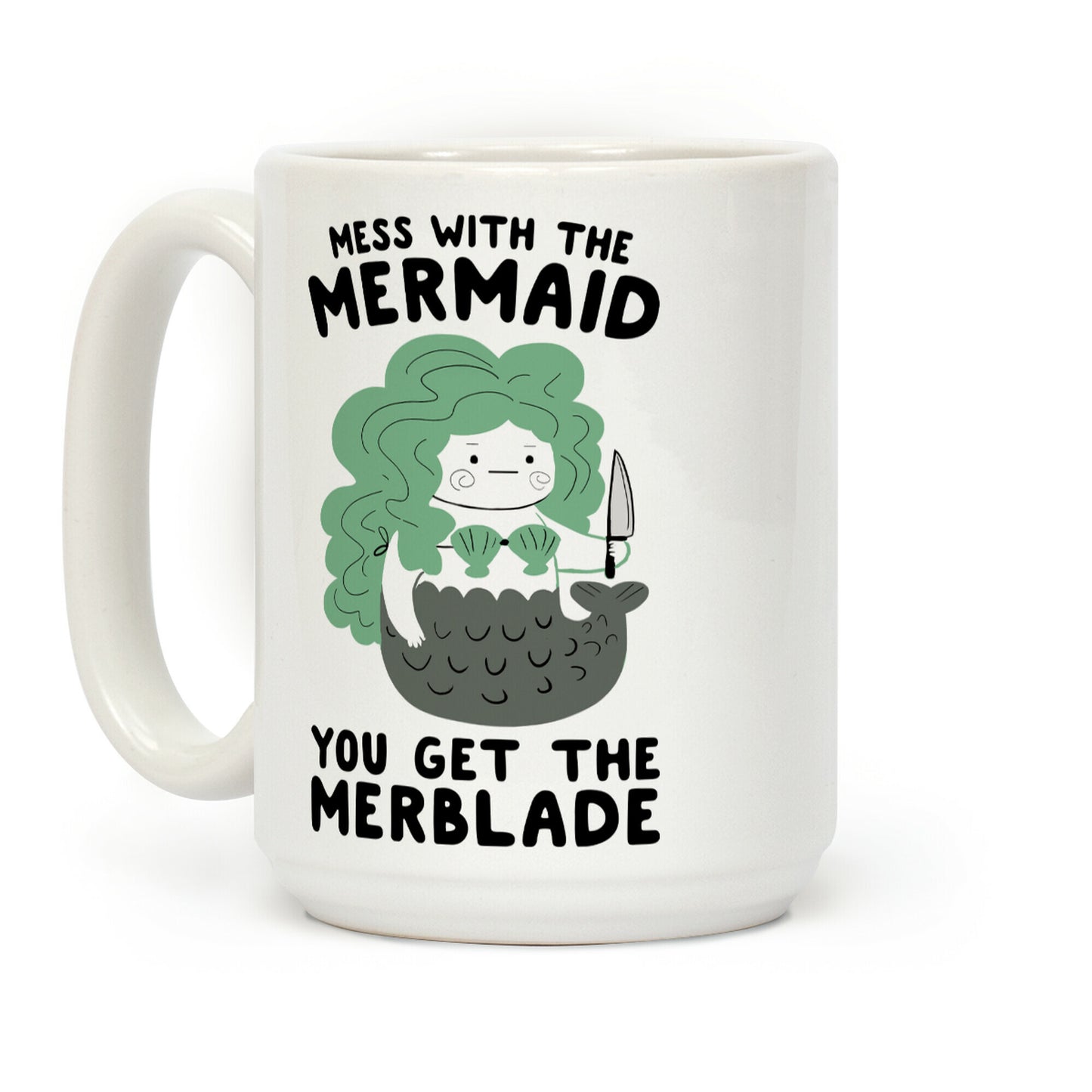 Mess With The Mermaid You Get The MerBlade Coffee Mug