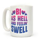 Bi As Hell And Feelin' Swell Coffee Mug