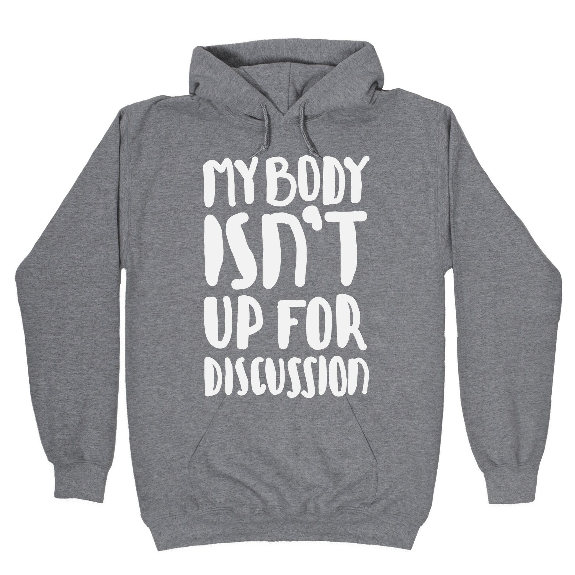 My Body Isn't Up For Discussion Hoodie