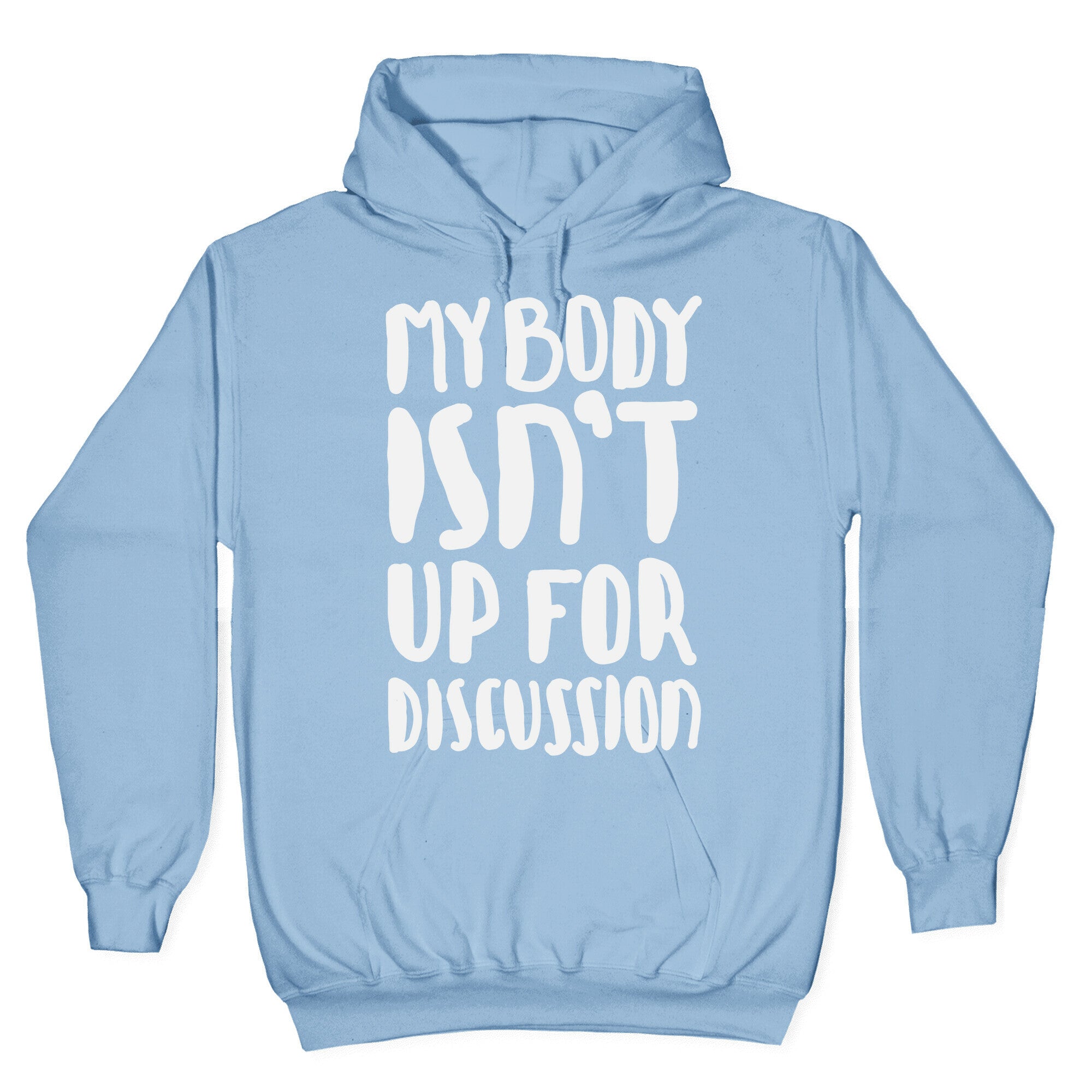 My Body Isn't Up For Discussion Hoodie