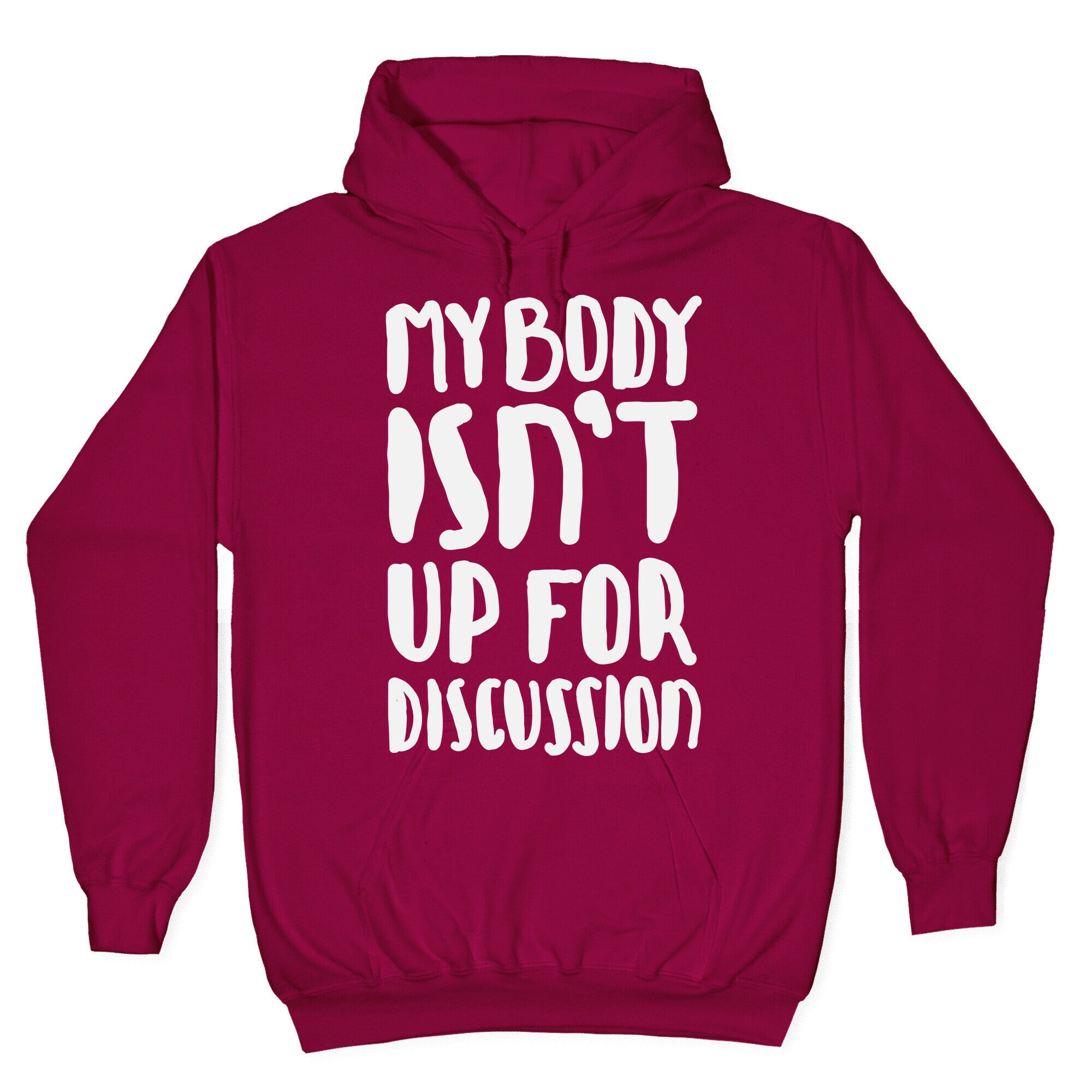 My Body Isn't Up For Discussion Hoodie