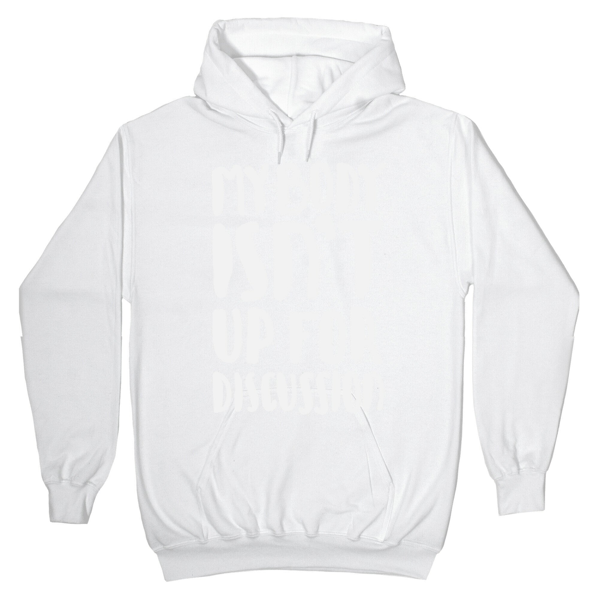My Body Isn't Up For Discussion Hoodie