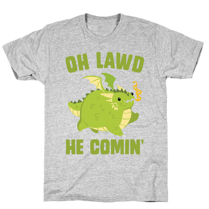 OH LAWD HE COMIN' Dragon T-Shirt