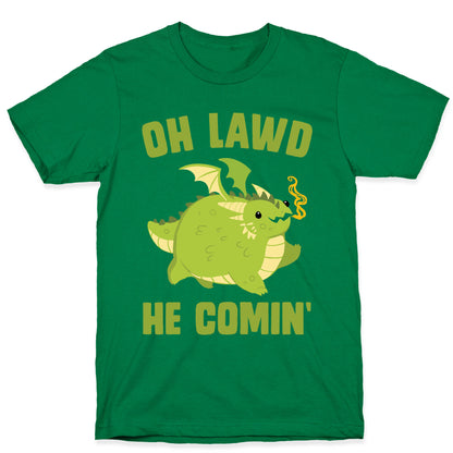 OH LAWD HE COMIN' Dragon T-Shirt