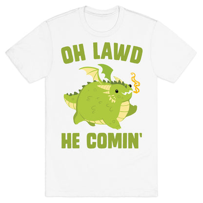 OH LAWD HE COMIN' Dragon T-Shirt