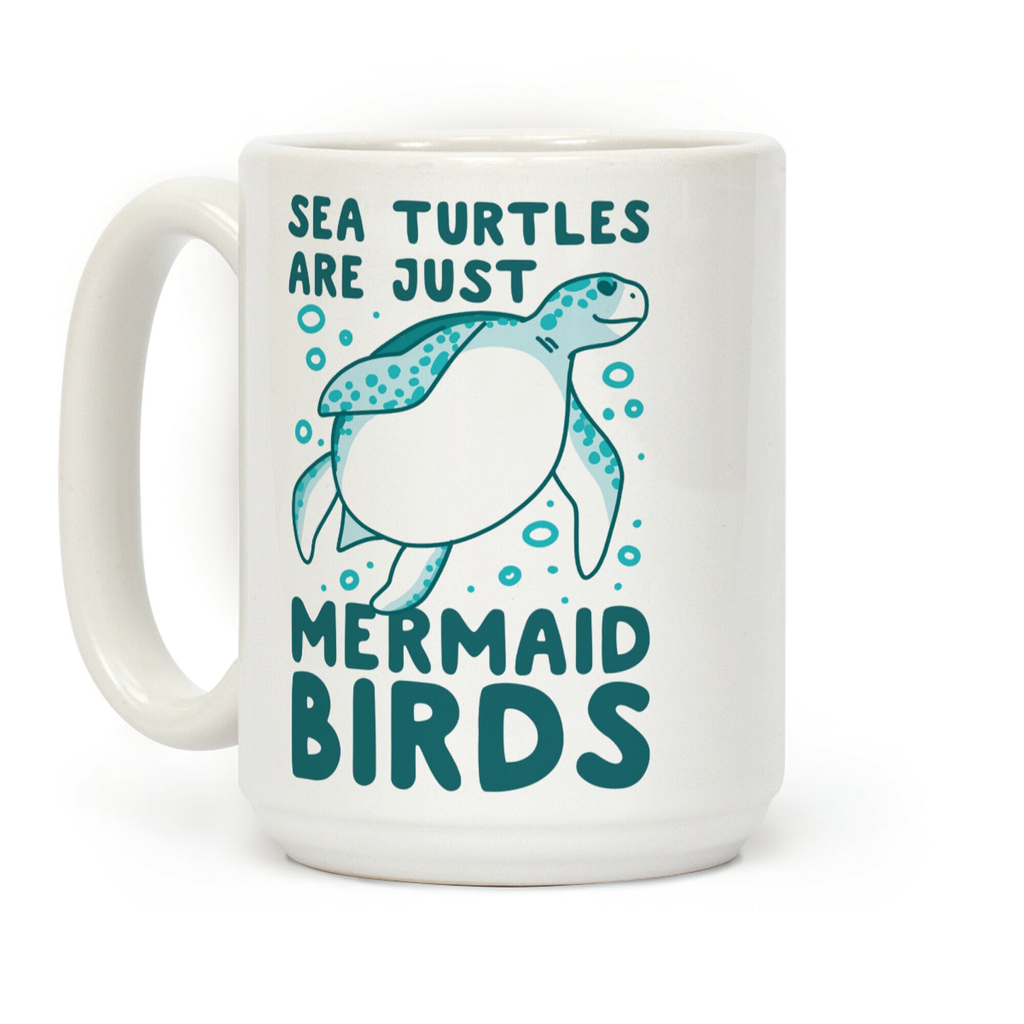 Sea Turtles are Just Mermaid Birds Coffee Mug