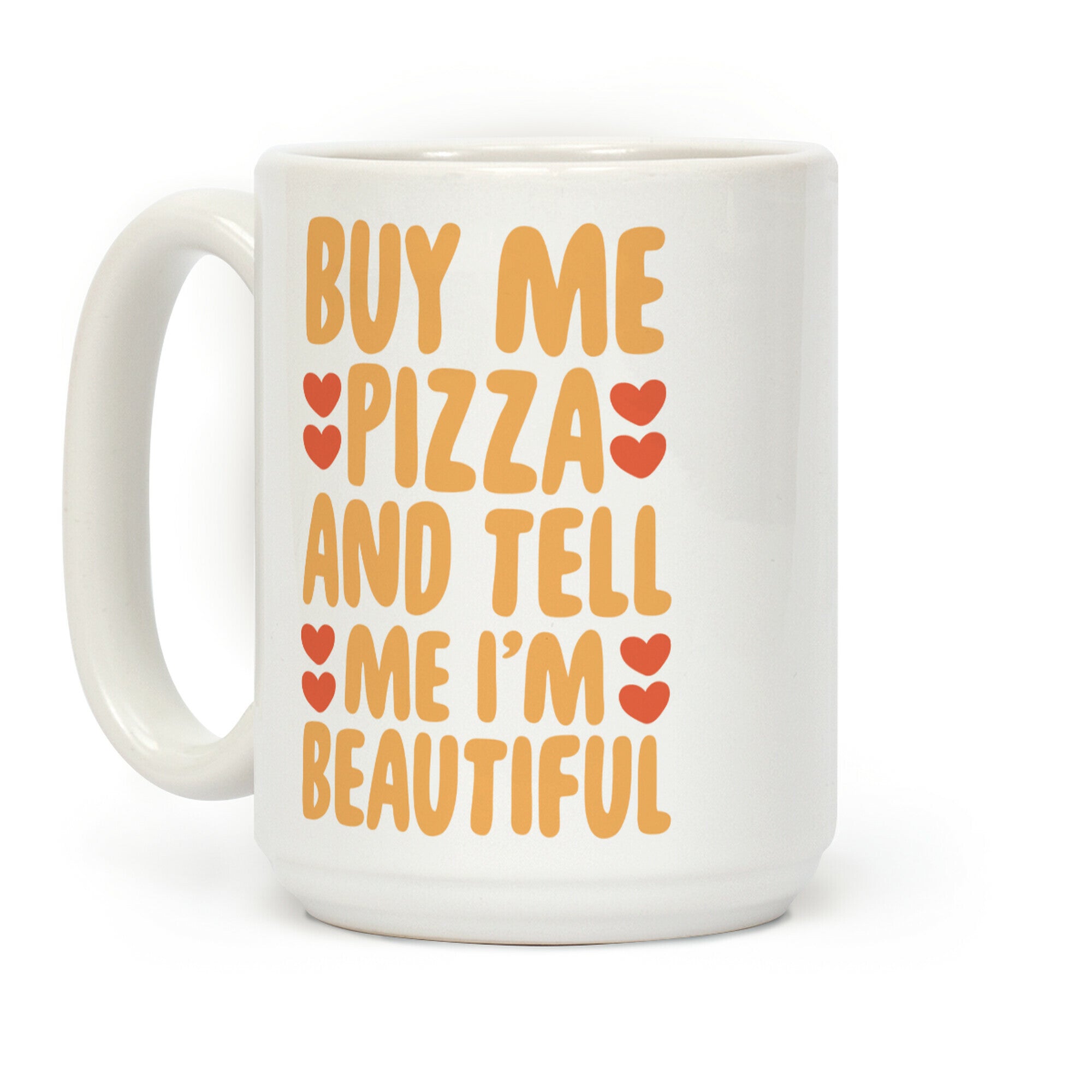 Buy Me Pizza and Tell Me I'm Beautiful Coffee Mug