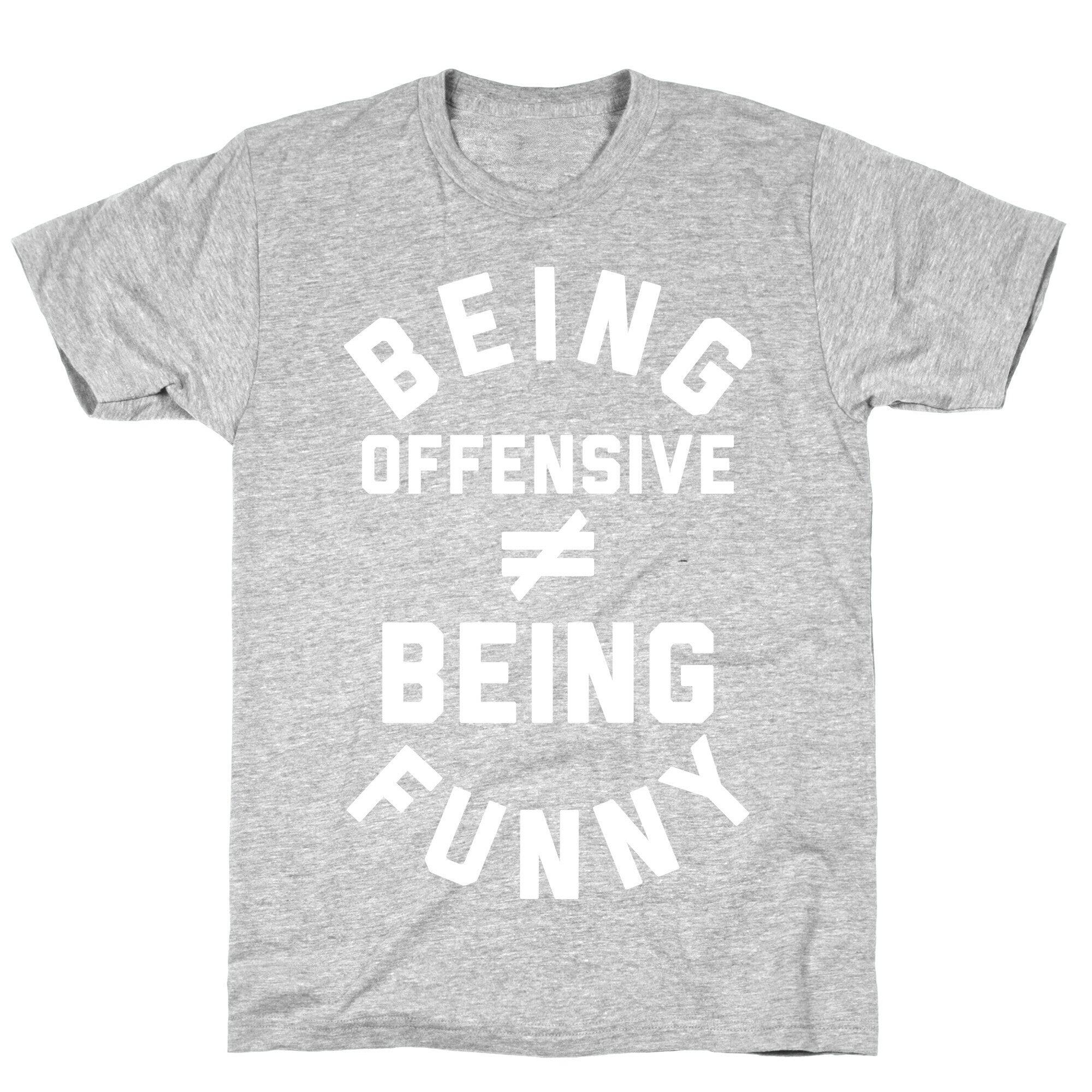 Being Offensive != Being Funny T-Shirt