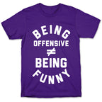 Being Offensive != Being Funny T-Shirt