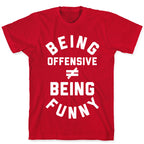 Being Offensive != Being Funny T-Shirt