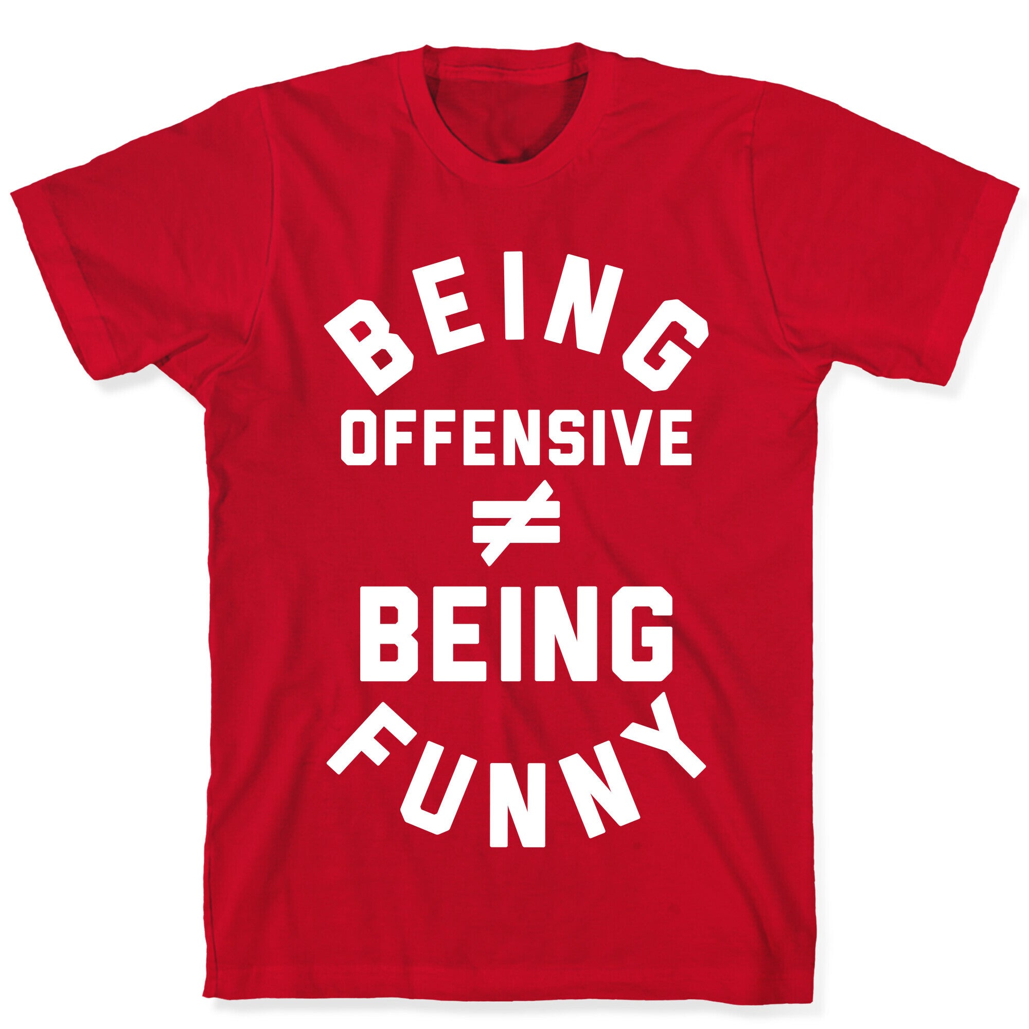 Being Offensive != Being Funny T-Shirt
